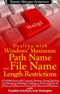 Title: Dealing with Windows' Maximum Path Name and File Name Length Restrictions, Author: Steven Morgan Anderson