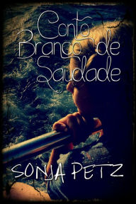 Title: Conto Branco de Saudade, Author: Sonja Petz