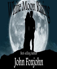 Title: White Moon Rising, Author: John Foxjohn