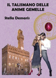 Title: Il Talismano delle Anime Gemelle, Author: Stella Demaris