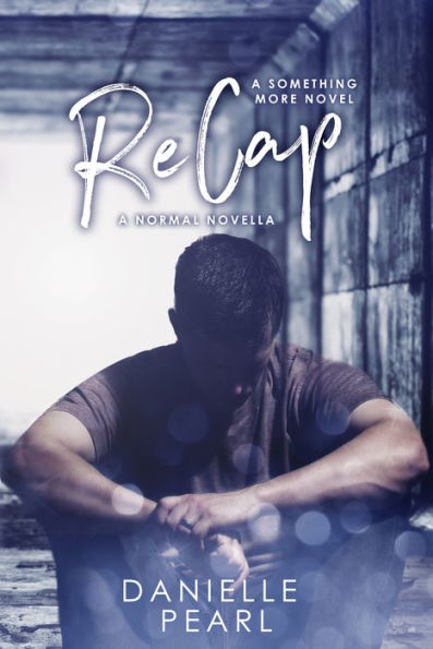 ReCAP: Book 1.5 of the Something More series, A NORMAL Novella