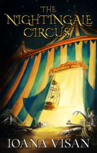 Title: The Nightingale Circus, Author: Ioana Visan