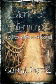 Title: Diário do Intermúndio (e outras estórias de banzo), Author: Sonja Petz