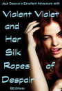 Violent Violet and Her Silk Ropes of Despair