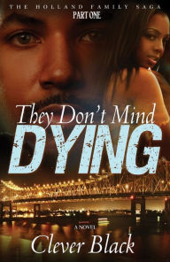 Title: The Holland Family Saga Part One: They Don't Mind Dying, Author: Clever Black