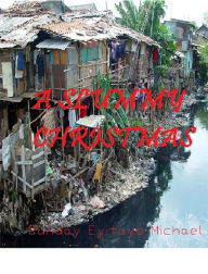 Title: A Slummy Christmas, Author: Sunday Eyitayo Michael