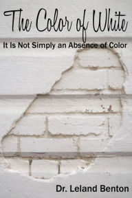 Title: The Color of White, Author: Dr. Leland Benton