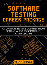 Title: Software Testing Career Package: A Software Tester's Journey from Getting a Job to Becoming a Test Leader!, Author: Vijay Shinde