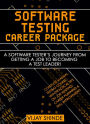 Software Testing Career Package: A Software Tester's Journey from Getting a Job to Becoming a Test Leader!
