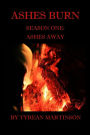 Ashes Burn Season 1: Ashes Away
