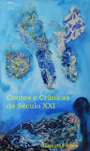 Title: Contos & Crônicas do Século XXI, Author: Manuel Funes