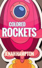 Colored Rockets Part: 1 (Illustrated Children's Book Ages 2-5)
