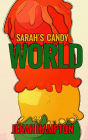 Sarah's Candy World (Illustrated Children's Book Ages 2-5)