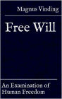 Free Will: An Examination of Human Freedom