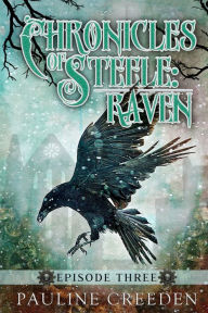 Title: Chronicles of Steele: Raven 3 Episode 3, Author: Pauline Creeden