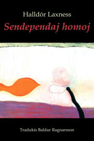 Title: Sendependaj homoj (romantraduko en Esperanto), Author: Halldór Laxness