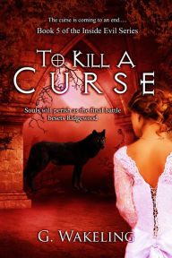 Title: To Kill A Curse, Author: G. Wakeling