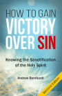 How to Gain Victory Over Sin: Knowing the Sanctification of the Holy Spirit