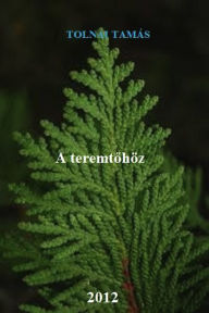 Title: A teremtohoz, Author: Tolnai Tamás