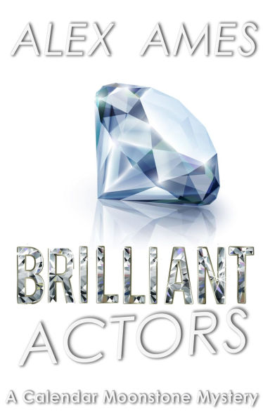 Brilliant Actors (Brilliant - Calendar Moonstone Mysteries, #2)