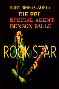 Title: Rock Star Die FBI Special Agent Benson Falle, Author: Ruby Binns-Cagney