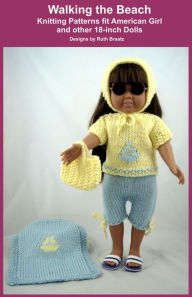 Title: Walking the Beach, Knitting Patterns fit American Girl and other 18-Inch Dolls, Author: Ruth Braatz