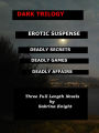 Dark Trilogy: Deadly Secrets - Deadly Games - Deadly Affairs - Three Complete Erotic Murder Suspense Novels