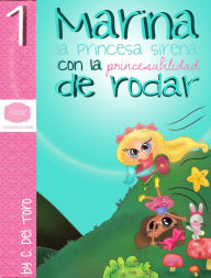 Title: Marina, La Princesa Sirena Con La Princesabilidad De Rodar, Author: C. Del Toro