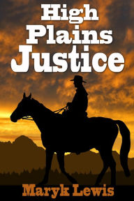 Title: High Plains Justice, Author: Maryk Lewis