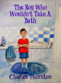 The Boy Who Wouldn't Take a Bath