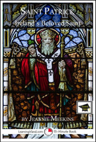Title: Saint Patrick: Ireland's Beloved Saint: Educational Version, Author: Jeannie Meekins