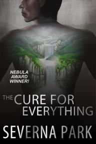 Title: The Cure for Everything, Author: Severna Park