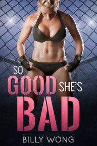 Title: So Good She's Bad, Author: Billy Wong