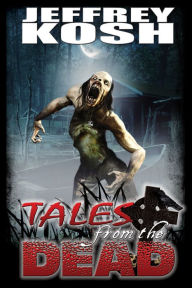 Title: Tales from the Dead: Second Edition, Author: Jeffrey Kosh