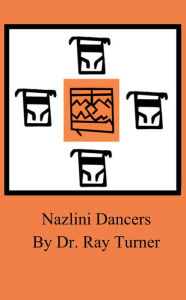 Title: Nazlini Dancers, Author: Dr. Ray Turner