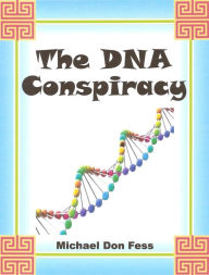 Title: The DNA Conspiracy, Author: Michael Don Fess