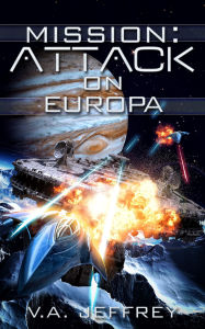 Title: Mission: Attack on Europa, Author: V. A. Jeffrey