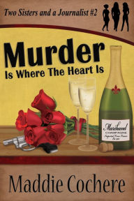 Title: Murder Is Where the Heart Is, Author: Maddie Cochere