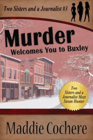 Title: Murder Welcomes You to Buxley, Author: Maddie Cochere