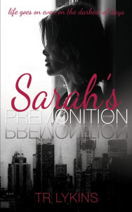 Title: Sarah's Premonition, Author: T R Lykins