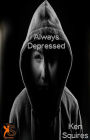 Always Depressed