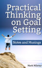 Practical Thinking on Goal Setting: Notes and Musings