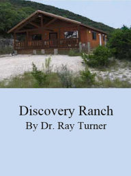 Title: Discovery Ranch, Author: Dr. Ray Turner