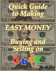 Title: Quick Guide to Making Easy Money Buying and Selling on EBay, Author: Lee James