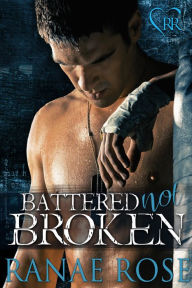 Title: Battered Not Broken, Author: Ranae Rose