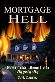 Title: Mortgage Hell, Author: G. H. Carter