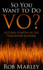 So You Want To Do VO? Getting Started in the Voiceover Business