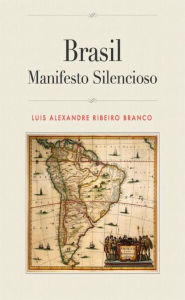 Title: Brasil: Manifesto Silencioso, Author: Luis Alexandre Ribeiro Branco