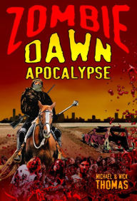 Title: Zombie Dawn Apocalypse (Zombie Dawn Trilogy, book 3), Author: Michael G. Thomas
