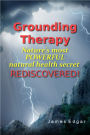 Grounding Therapy: Nature's Most POWERFUL Natural Health Secret Rediscovered